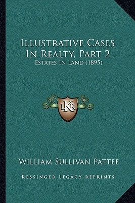 Illustrative Cases In Realty, Part 2: Estates In Land (1895)