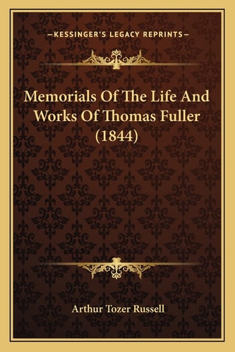 Memorials Of The Life And Works Of Thomas Fuller (1844)
