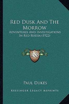 Red Dusk And The Morrow: Adventures And Investigations In Red Russia (1922)