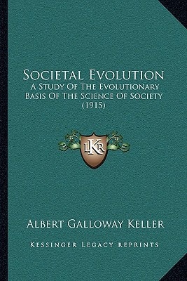 Societal Evolution: A Study Of The Evolutionary Basis Of The Science Of Society (1915)
