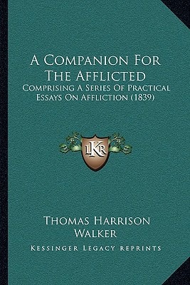 A Companion For The Afflicted: Comprising A Series Of Practical Essays On Affliction (1839)