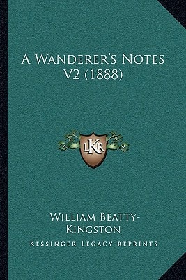 A Wanderer's Notes V2 (1888)