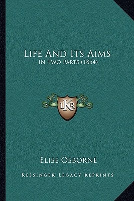 Life And Its Aims: In Two Parts (1854)