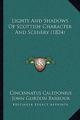Lights And Shadows Of Scottish Character And Scenery (1824)