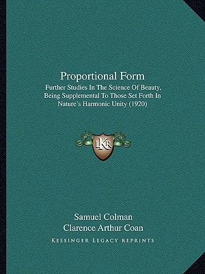 Proportional Form: Further Studies In The Science Of Beauty, Being Supplemental To Those Set Forth In Nature's Harmonic Unity (1920)