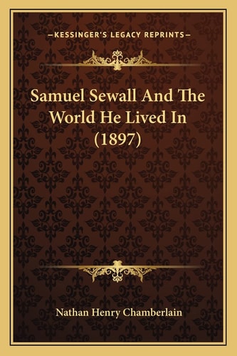 Samuel Sewall And The World He Lived In (1897)
