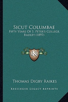 Sicut Columbae: Fifty Years Of S. Peter's College, Radley (1897)