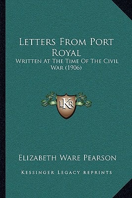 Letters From Port Royal: Written At The Time Of The Civil War (1906)