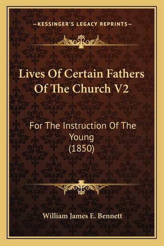 Lives Of Certain Fathers Of The Church V2: For The Instruction Of The Young (1850)