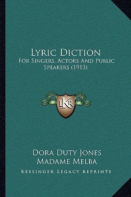 Lyric Diction: For Singers, Actors And Public Speakers (1913)