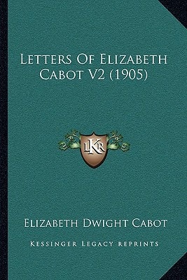 Letters Of Elizabeth Cabot V2 (1905)