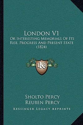 London V1: Or Interesting Memorials Of Its Rise, Progress And Present State (1824)
