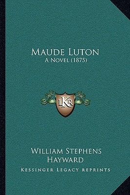 Maude Luton: A Novel (1875)