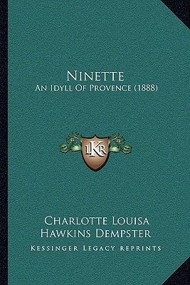 Ninette: An Idyll Of Provence (1888)