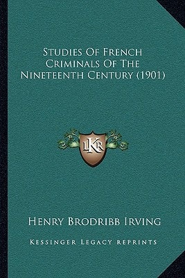 Studies Of French Criminals Of The Nineteenth Century (1901)