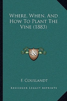 Where, When, And How To Plant The Vine (1883)
