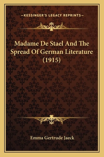 Madame De Stael And The Spread Of German Literature (1915)