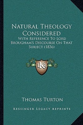 Natural Theology Considered: With Reference To Lord Brougham's Discourse On That Subject (1836)