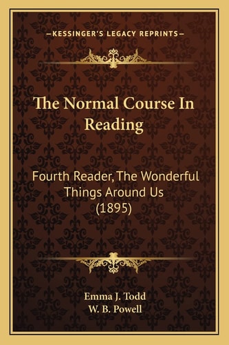 The Normal Course In Reading: Fourth Reader, The Wonderful Things Around Us (1895)