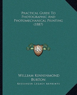 Practical Guide To Photographic And Photomechanical Printing (1887)