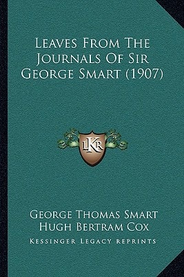 Leaves From The Journals Of Sir George Smart (1907)