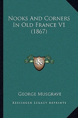 Nooks And Corners In Old France V1 (1867)