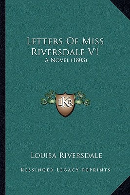 Letters Of Miss Riversdale V1: A Novel (1803)