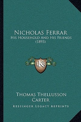 Nicholas Ferrar: His Household And His Friends (1893)