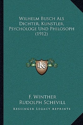 Wilhelm Busch Als Dichter, Kunstler, Psychologe Und Philosoph (1912)