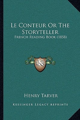 Le Conteur Or The Storyteller: French Reading Book (1858)