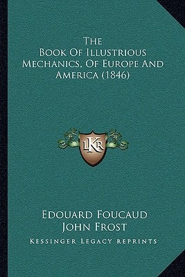The Book Of Illustrious Mechanics, Of Europe And America (1846)