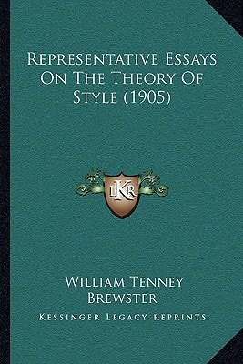 Representative Essays On The Theory Of Style (1905)