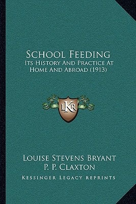 School Feeding: Its History And Practice At Home And Abroad (1913)