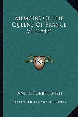 Memoirs Of The Queens Of France V1 (1843)