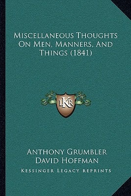 Miscellaneous Thoughts On Men, Manners, And Things (1841)