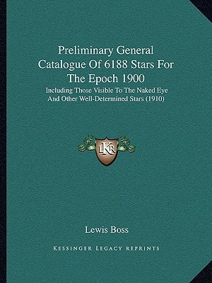Preliminary General Catalogue Of 6188 Stars For The Epoch 1900: Including Those Visible To The Naked Eye And Other Well-Determined Stars (1910)