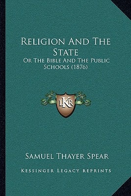 Religion And The State: Or The Bible And The Public Schools (1876)