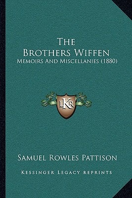 The Brothers Wiffen: Memoirs And Miscellanies (1880)