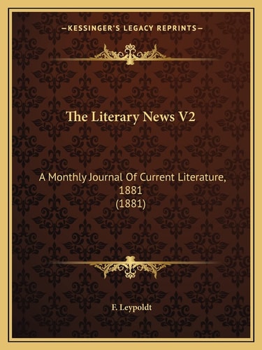 The Literary News V2: A Monthly Journal Of Current Literature, 1881 (1881)
