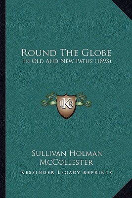 Round The Globe: In Old And New Paths (1893)