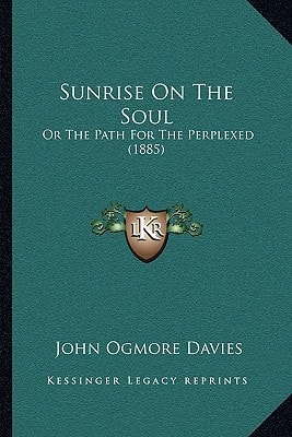 Sunrise On The Soul: Or The Path For The Perplexed (1885)