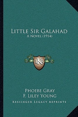 Little Sir Galahad: A Novel (1914)