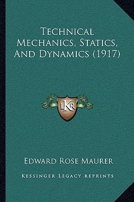 Technical Mechanics, Statics, And Dynamics (1917)
