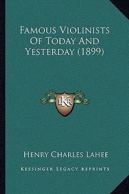 Famous Violinists Of Today And Yesterday (1899)