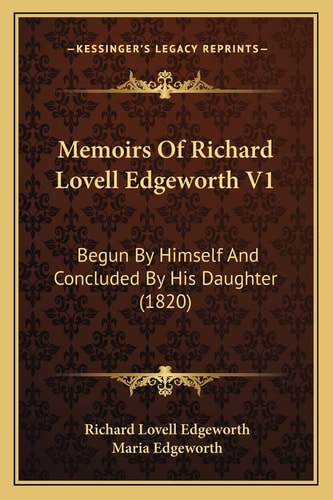 Memoirs Of Richard Lovell Edgeworth V1: Begun By Himself And Concluded By His Daughter (1820)