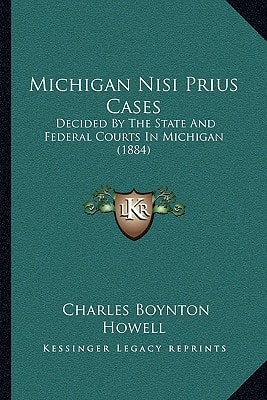 Michigan Nisi Prius Cases: Decided By The State And Federal Courts In Michigan (1884)