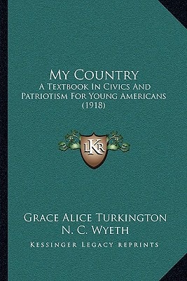 My Country: A Textbook In Civics And Patriotism For Young Americans (1918)