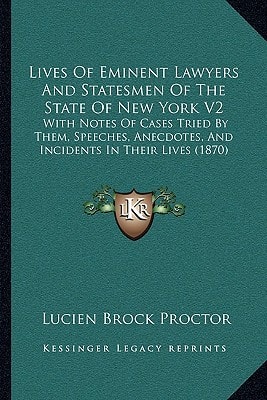 Lives Of Eminent Lawyers And Statesmen Of The State Of New York V2: With Notes Of Cases Tried By Them, Speeches, Anecdotes, And Incidents In Their Lives (1870)