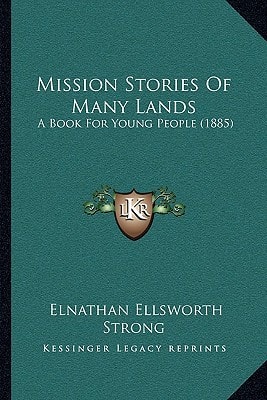 Mission Stories Of Many Lands: A Book For Young People (1885)