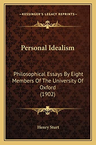 Personal Idealism: Philosophical Essays By Eight Members Of The University Of Oxford (1902)